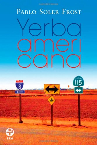 Yerba americana (Spanish Edition) (9789684117051) by Pablo Soler Frost