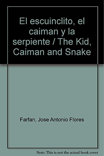 Stock image for El escuinclito, el caiman y la serpiente / The Kid, Caiman and Snake (Spanish. for sale by Iridium_Books