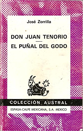 9789684130487: Jose Zorrilla Don Juan Tenorio El Punal Del Godo Decimoseptima edicion Coleccion Austral Espasa-Calpe Mexicana, Mexico 1987 Printing