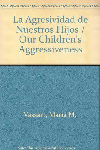 Imagen de archivo de La Agresividad de Nuestros Hijos / Our Children's Aggressiveness (Spanish Edition) a la venta por Bookmans