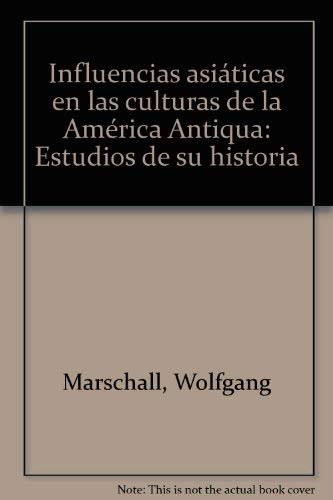 Stock image for Influencias asiaticas en las culturas de la America Antigua: Estudios de su historia (Spanish Edition) for sale by Zubal-Books, Since 1961