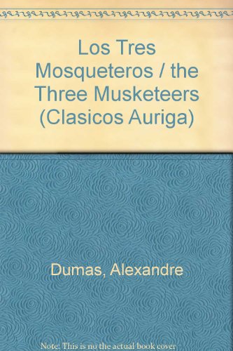 Imagen de archivo de Los Tres Mosqueteros / the Three Musketeers (Clasicos Auriga) a la venta por Wonder Book