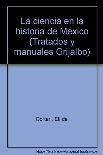 9789684191242: La ciencia en la historia de México (Tratados y manuales Grijalbo) (Spanish Edition)