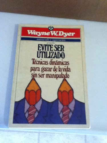 Evite Ser Utilizado/Pulling Your Own Strings (9789684193284) by Dyer, Wayne W; Dyer, Wayne W.