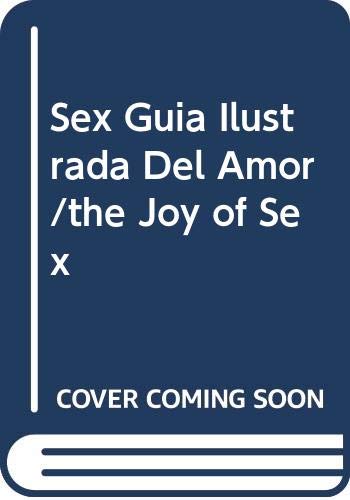 9789684193314: Sex Guia Ilustrada Del Amor/the Joy of Sex