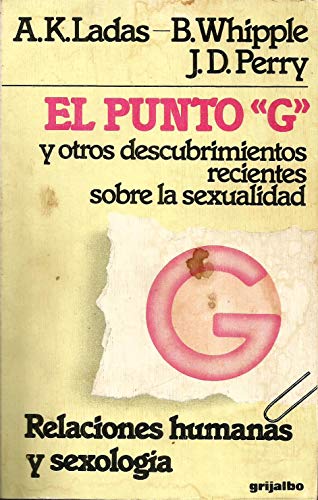 El Punto "G" y otros descubrimientos recientes sobre la sexualidad (Relaciones Humanas Y Sexologia) (9789684193574) by Alice Kahn Ladas; Beverly Whipple; John D. Perry