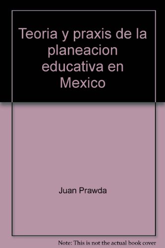 Stock image for Teori a y praxis de la planeacio n educativa en Me xico (Coleccio n pedago gica) (Spanish Edition) for sale by ThriftBooks-Dallas