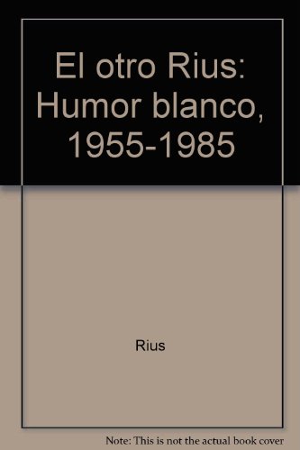 Imagen de archivo de EL OTRO RIUS. HUMOR BLANCO 1955 -1985 a la venta por Libros Latinos