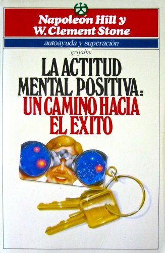 9789684195905: LA Actitud Mental Positiva/Success Through a Positive Mental Attitude: UN Camino Hacia El Exito : Deshagase De Sus "Telaranas" Mentales Y Triunfe