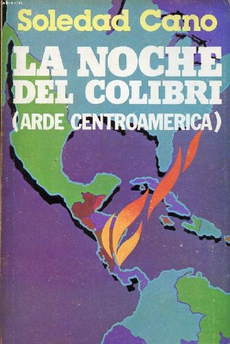 9789684200050: La noche del colibr: (arde Centroamrica)