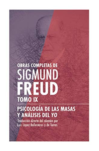 Imagen de archivo de Obras completas de Sigmund Freud. Tomo IX - Psicologa de las masas y anlisis del yo (Spanish Edition) a la venta por Better World Books