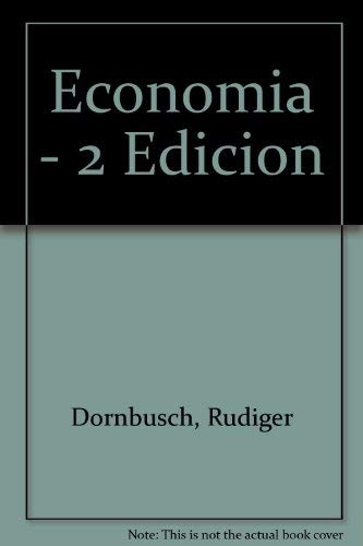 Economia - 2 Edicion (Spanish Edition) (9789684227088) by Dornbusch, Rudiger; Fischer, Stanley; Schmalensee, Richard