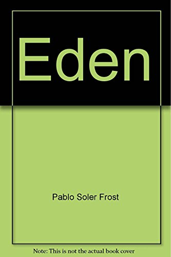 Eden (Spanish Edition) (9789684230422) by Pablo Soler Frost