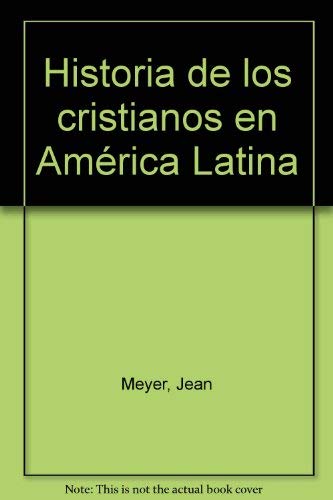 Historia de los cristianos en América Latina - Meyer, Jean