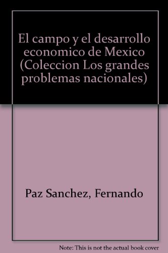 9789684271999: El campo y el desarrollo económico de México (Colección Los grandes problemas nacionales) (Spanish Edition)