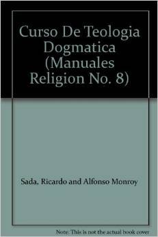 Imagen de archivo de Curso De Teologia Dogmatica (Manuales Religion No. 8) a la venta por Persephone's Books