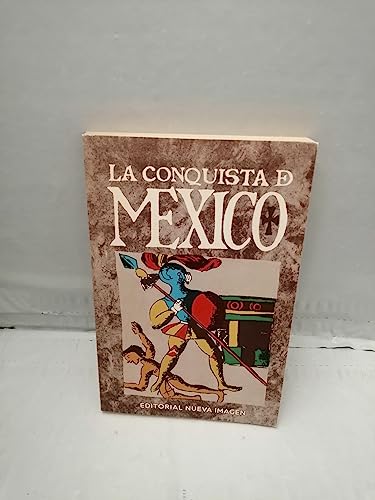 9789684290020: La conquista de Mexico segun las ilustraciones del Codice florentino, con textos adaptados por Marta Dujovne y montaje grafico de Lorenzo Amengual