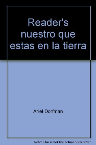 Reader's nuestro que estaÌs en la tierra: Ensayos sobre el imperialismo cultural (Serie ComunicacioÌn) (Spanish Edition) (9789684291690) by Dorfman, Ariel