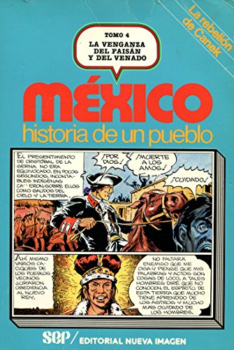 Imagen de archivo de MEXICO HISTORIA DE UN PUEBLO. TOMO 4. LA VENGANZA DEL FAISN Y DEL VENADO : LA REBELIN DE CANEK a la venta por Libros Latinos
