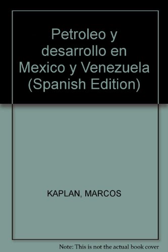 PetroÌleo y desarrollo en MeÌxico y Venezuela (Spanish Edition) (9789684292987) by Marcos Kaplan