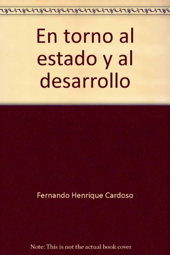 En torno al estado y al desarrollo (Serie CEESTEM-Nueva Imagen) (Spanish Edition) (9789684293472) by Cardoso, Fernando Henrique