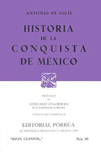 Stock image for HISTORIA DE LA CONQUISTA DE MEXICO (SEPAN CUANTOS # 89) [Paperback] by SOLIS . for sale by Iridium_Books