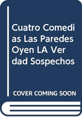 Cuatro Comedias Las Paredes Oyen LA Verdad Sospechos (9789684321700) by Ruis