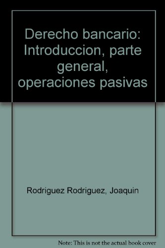 9789684322363: Derecho bancario: Introducción, parte general, operaciones pasivas (Spanish Edition)