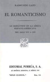 Imagen de archivo de El romanticismo: Lo romantico en la lirica hispano-americana del siglo XVI a 1970 a la venta por Irish Booksellers