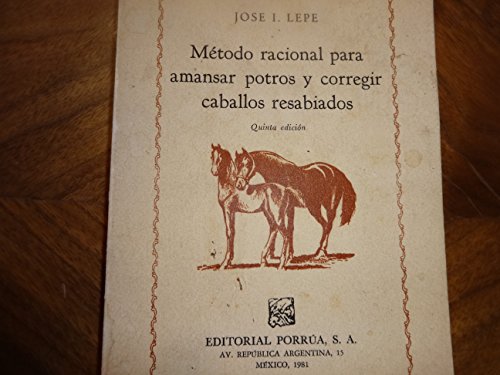 Imagen de archivo de METODO RACIONAL PARA AMANSAR POTROS Y CORREGIR CABALLOS RESABIADOS a la venta por Libros de papel