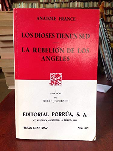 Los Dioses Tienen Sed. La RebeliÃ³n De Los Ãngeles. (Sepan Cuantos, #399) (9789684328358) by FRANCE ANATOLE