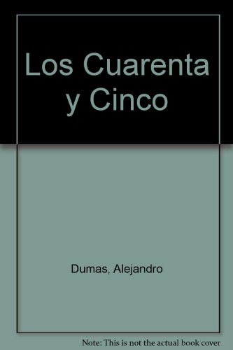 Los Cuarenta y Cinco (Spanish Edition) (9789684328792) by ALEJANDRO DUMAS