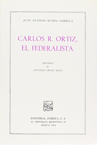 Imagen de archivo de Carlos R. Ortiz, el federalista (Spanish Edition) by Ruibal Corella, Juan Ant. a la venta por Iridium_Books