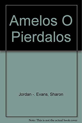 Stock image for amelos o pierdalos de beverly kaye y sharon jordan evans for sale by DMBeeBookstore