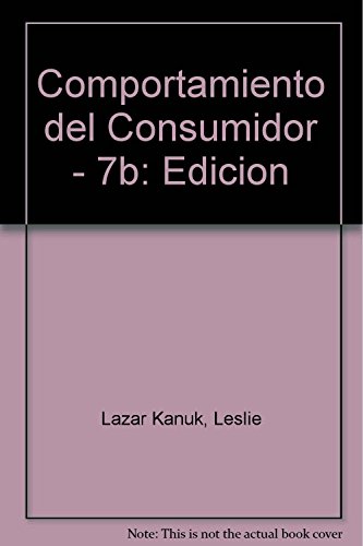 Comportamiento del Consumidor - 7b: Edicion (Spanish Edition) (9789684444867) by *SCHIFFMAN