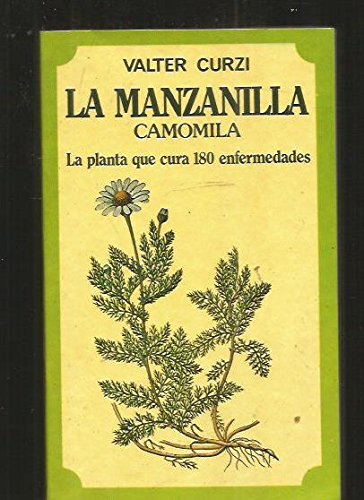Stock image for La manzanilla Camomila. La planta que cura 180 enfermedades for sale by LibroUsado GRAN VA