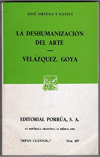 Deshumanizacion del Arte, La-Velazquez, Goya (Spanish Edition) (9789684521315) by Gasset