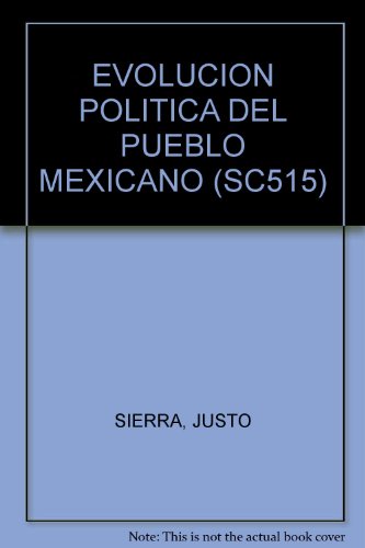 9789684521803: EVOLUCION POLITICA DEL PUEBLO MEXICANO (SC515) [Paperback] JUSTO SIERRA