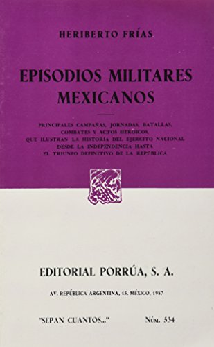 9789684522435: Episodios militares mexicanos: Principales campaas, jornadas, batallas, combates y actos heroicos que ilustra la historia del ejrcito nacional desde ... definitivo de la repblica (Sepan cuantos--)