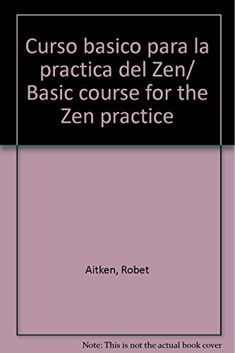 Imagen de archivo de Curso basico para la practica del Zen/ Basic course for the Zen practice (Spanish Edition) a la venta por PAPER CAVALIER US