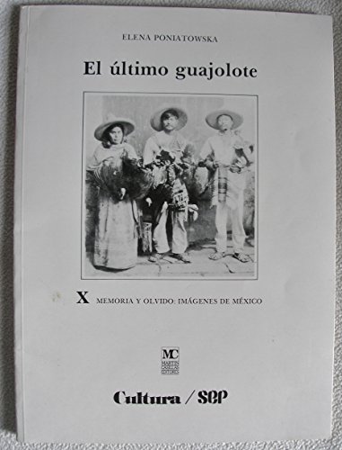 El uÌltimo guajolote (Memoria y olvido--imaÌgenes de MeÌxico) (Spanish Edition) (9789684710405) by Poniatowska, Elena