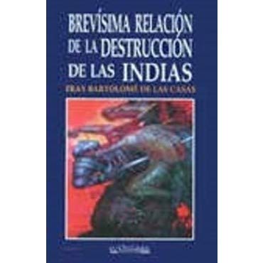 Stock image for Brevisima Relacion de la Destruccion De Las Indias (A Short Account of the Destruction of the Indies) for sale by HPB-Ruby