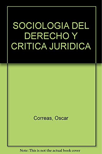 Imagen de archivo de SOCIOLOGIA DEL DERECHO Y CRITICA JURIDICA [Paperback] by Correas, Oscar a la venta por Iridium_Books