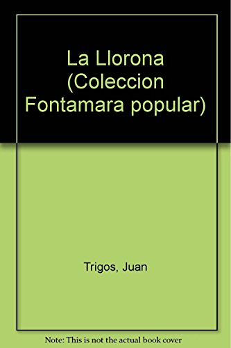 La Llorona (ColeccioÌn Fontamara popular) (Spanish Edition) (9789684762923) by Trigos, Juan
