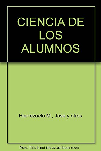 Imagen de archivo de CIENCIA DE LOS ALUMNOS [Paperback] by Hierrezuelo M., Jose y otros a la venta por Iridium_Books
