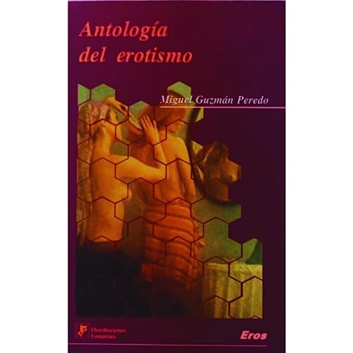 Imagen de archivo de ANTOLOGIA DEL EROTISMO [Paperback] by MIGUEL GUZMAN PEREDO a la venta por Iridium_Books