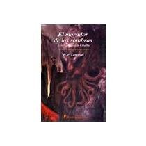 EL MORADOR DE LAS SOMBRAS. Y otros cuentos de Cthulhu (9789684765306) by H.P. Lovecraft