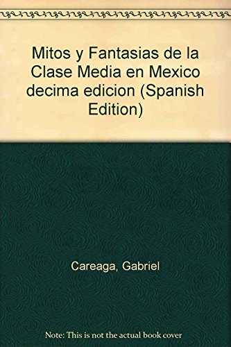 9789684930414: Mitos y Fantasias de la Clase Media en Mexico decima edicion (Spanish Edition)