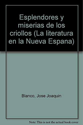 Beispielbild fr Esplendores y miserias de los criollos (La literatura en la Nueva Espana) (Sp. zum Verkauf von Iridium_Books