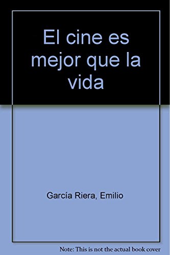 Stock image for El Cine Es Mejor Que La Vida [IN SPANISH] for sale by Daedalus Books